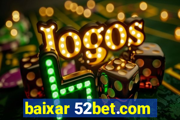 baixar 52bet.com